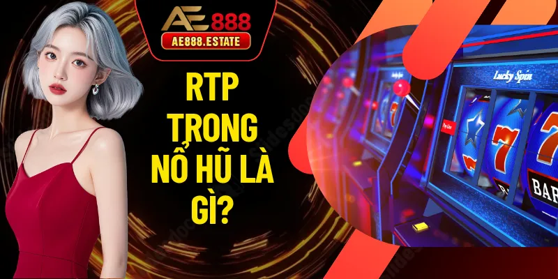 RTP Trong Nổ Hũ Là Gì